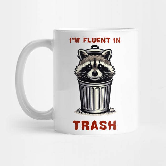 I'm fluent in Trash, racoon inside a garbage can funny graphic t-shirt by Cat In Orbit ®